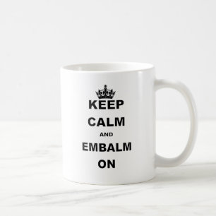 KEEP CALM AND EMBALM ON COFFEE MUG