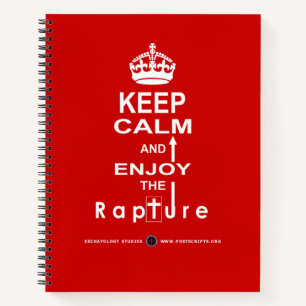 Keep Calm and Enjoy the Rapture Notebook