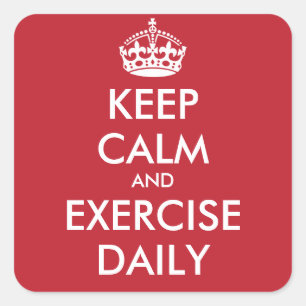 KEEP CALM AND EXERCISE DAILY - personalised text Square Sticker