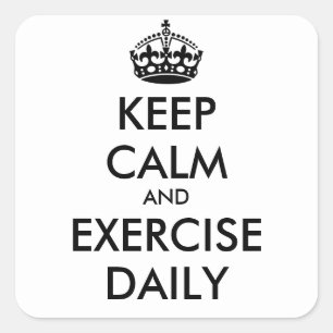KEEP CALM AND EXERCISE DAILY- personalised text Square Sticker