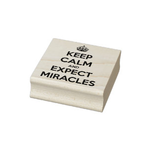 Keep Calm and Expect Miracles rubber stamp