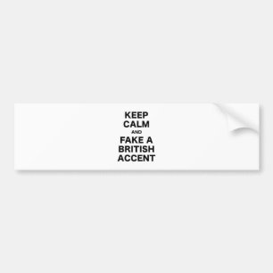 Keep Calm and Fake a British Accent Bumper Sticker