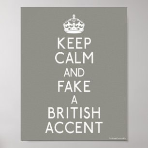 Keep Calm and Fake a British Accent Poster