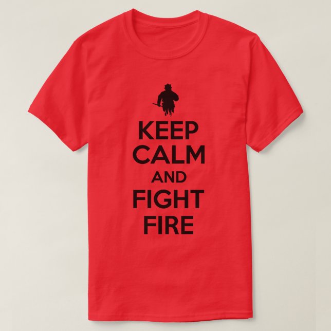 Keep calm and fight fire T-Shirt (Design Front)