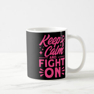 Keep Calm And Fight On Pink Breast Cancer Awarenes Coffee Mug