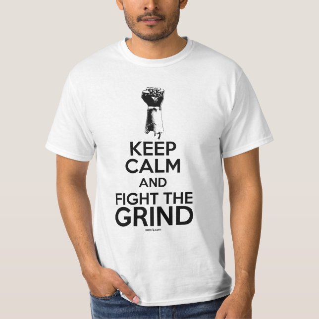 Keep Calm and Fight the Grind - Tshirt (Front)