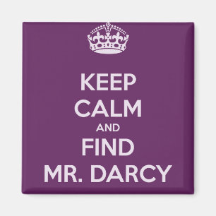 Keep Calm and Find Mr. Darcy Jane Austen Magnet