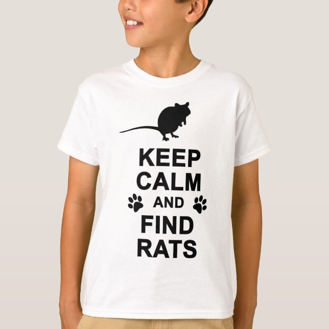 Keep Calm and Find Rats T-Shirt (Front)
