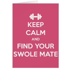Keep Calm and Find Your Swole Mate
