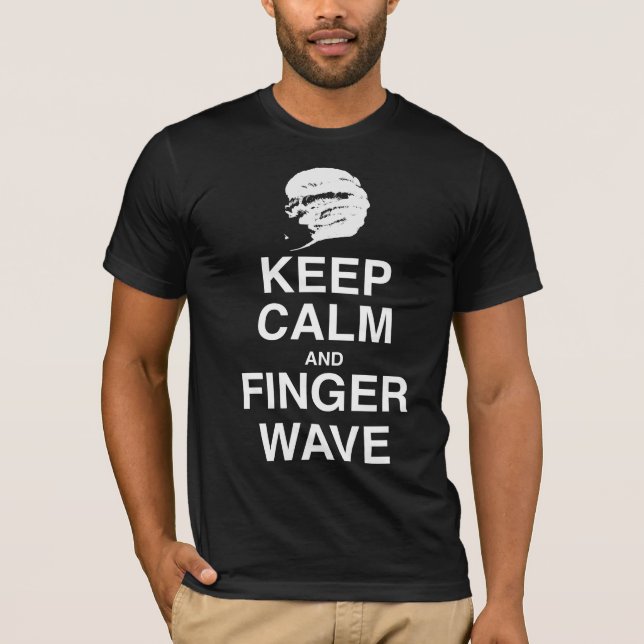 KEEP CALM AND FINGER WAVE T-Shirt (Front)