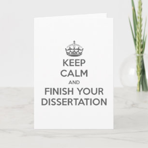Keep Calm and Finish Your Dissertation Card