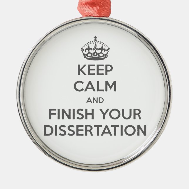 Keep Calm and Finish Your Dissertation Metal Ornament (Front)
