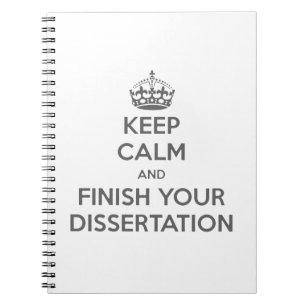 Keep Calm and Finish Your Dissertation Notebook