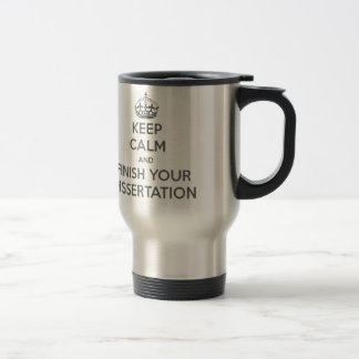 Keep Calm and Finish Your Dissertation Travel Mug