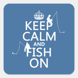 Keep Calm and Fish On - customisable colours Square Sticker
