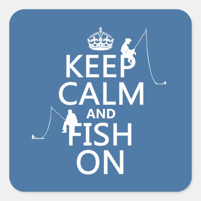 Keep Calm and Fish On - customisable colours Square Sticker (Front)