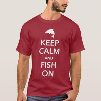 Keep Calm and Fish On T-Shirt