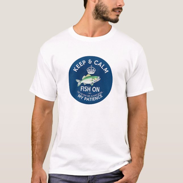 Keep Calm and Fish On T-Shirt (Front)