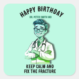 Keep calm and fix the fracture doctor traumatologi square sticker