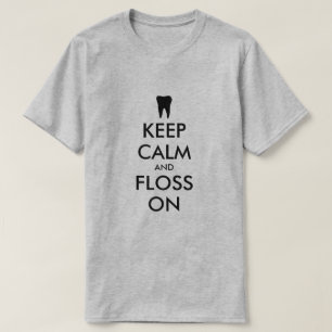 Keep Calm and floss on funny t shirt for dentist 