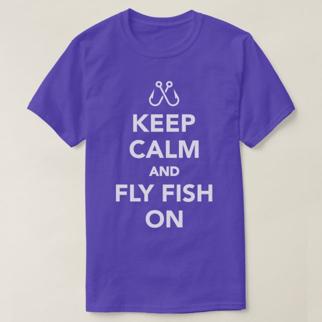 Keep Calm and Fly Fish on Fishing T-Shirt (Design Front)