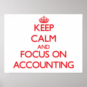 Keep calm and focus on ACCOUNTING Poster