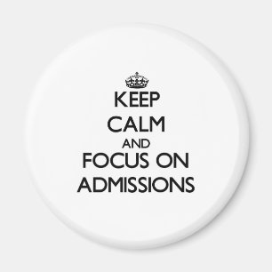Keep Calm And Focus On Admissions Magnet