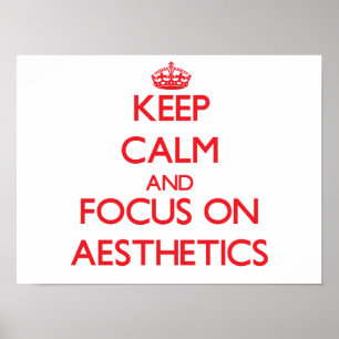 Keep calm and focus on AESTHETICS Poster