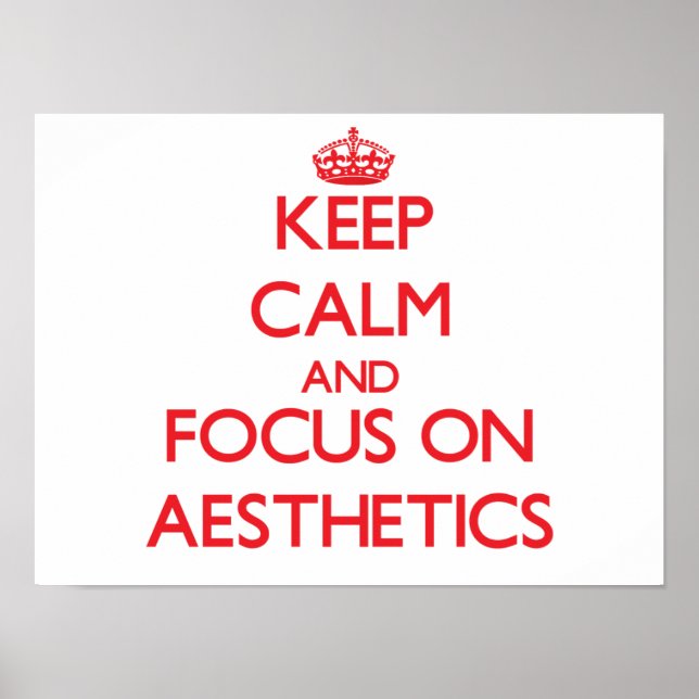 Keep calm and focus on AESTHETICS Poster (Front)