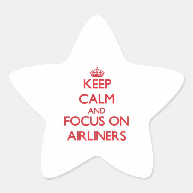 Keep calm and focus on AIRLINERS Star Sticker (Front)