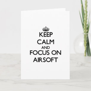 Keep calm and focus on Airsoft Card