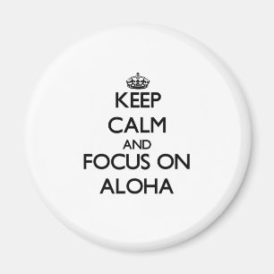 Keep Calm And Focus On Aloha Magnet