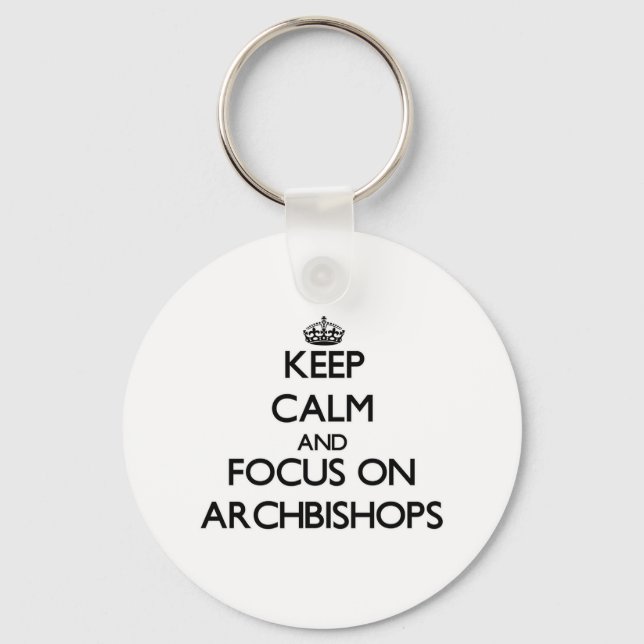 Keep Calm And Focus On Archbishops Key Ring (Front)