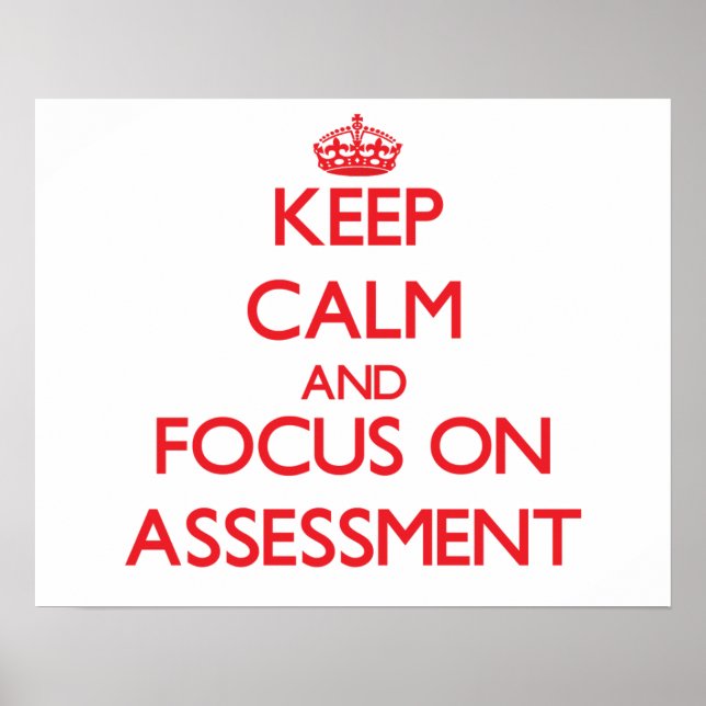 Keep calm and focus on ASSESSMENT Poster (Front)