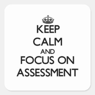 Keep Calm And Focus On Assessment Square Sticker