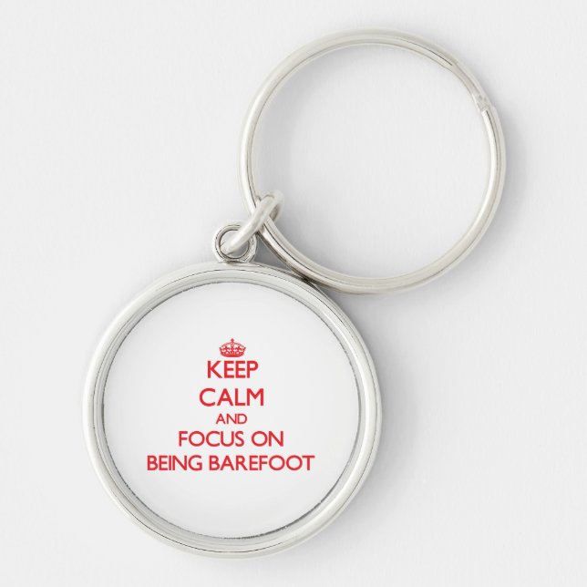 Keep Calm and focus on Being Barefoot Key Ring (Front)