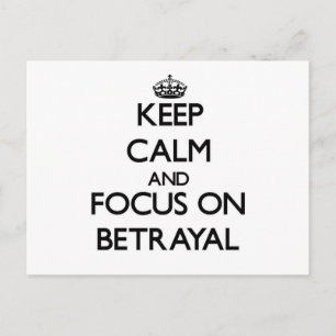 Keep Calm and focus on Betrayal Postcard