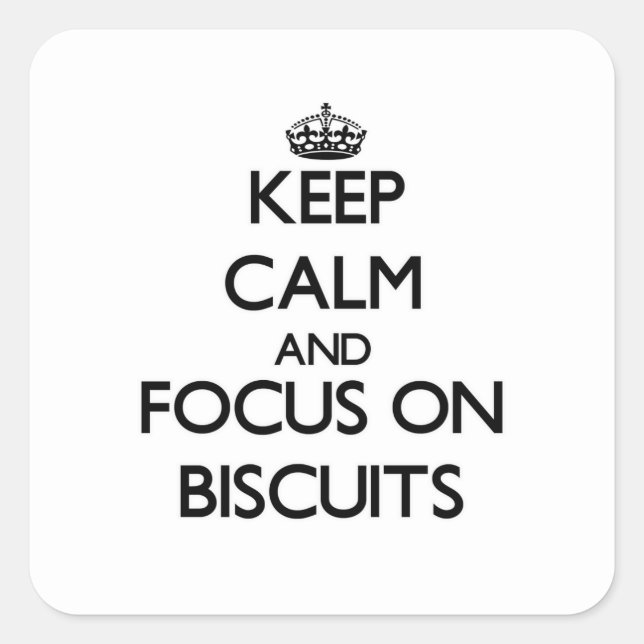 Keep Calm and focus on Biscuits Square Sticker (Front)