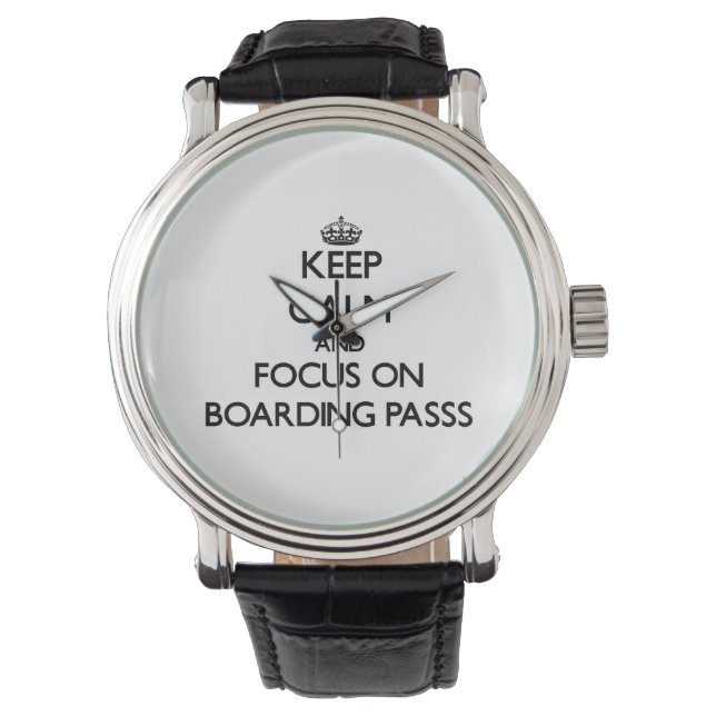 Keep Calm and focus on Boarding Passs Watch (Front)