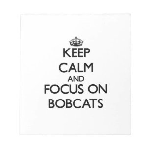Keep Calm and focus on Bobcats Notepad