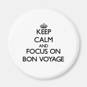 Keep Calm and focus on Bon Voyage Magnet