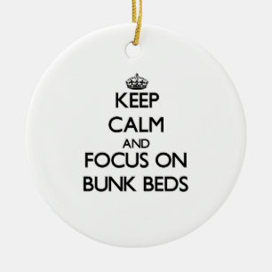 Keep Calm and focus on Bunk Beds Ceramic Ornament
