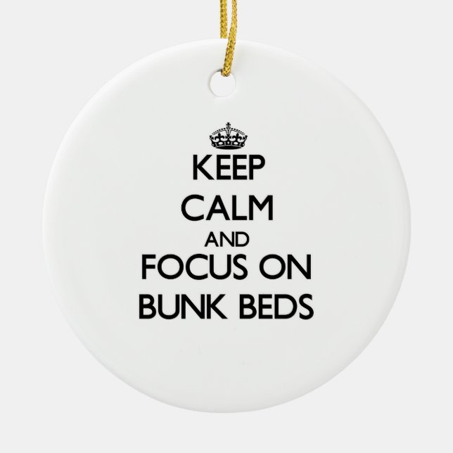 Keep Calm and focus on Bunk Beds Ceramic Ornament (Front)