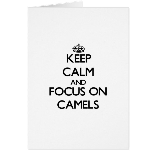 Keep calm and focus on Camels (Front)