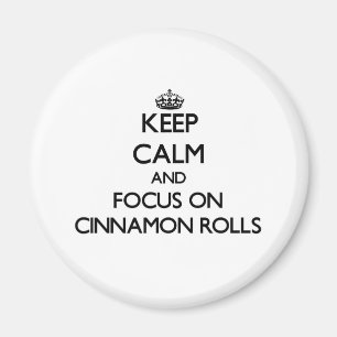 Keep Calm and focus on Cinnamon Rolls Magnet