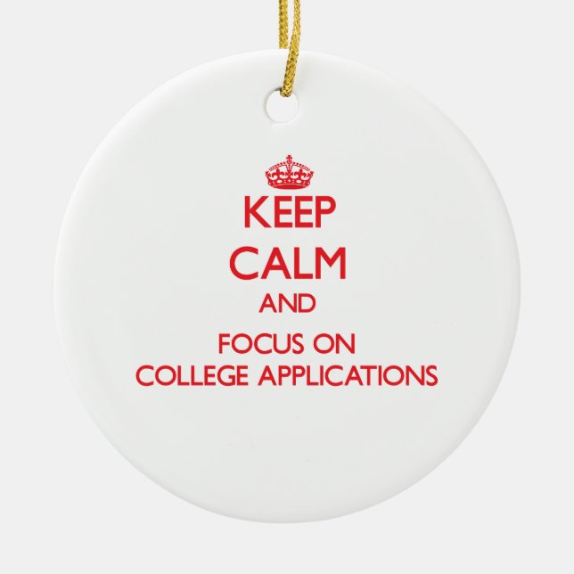 Keep Calm and focus on College Applications Ceramic Tree Decoration (Front)