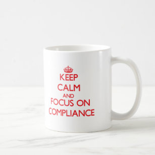 Keep Calm and focus on Compliance Coffee Mug