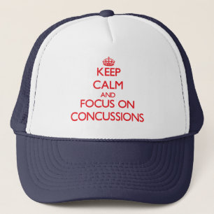Keep Calm and focus on Concussions Trucker Hat