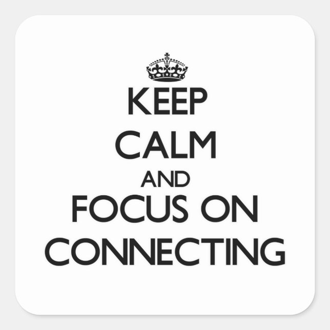 Keep Calm and focus on Connecting Square Sticker (Front)