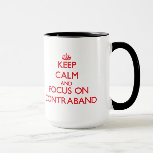 Keep Calm and focus on Contraband Mug (Right)